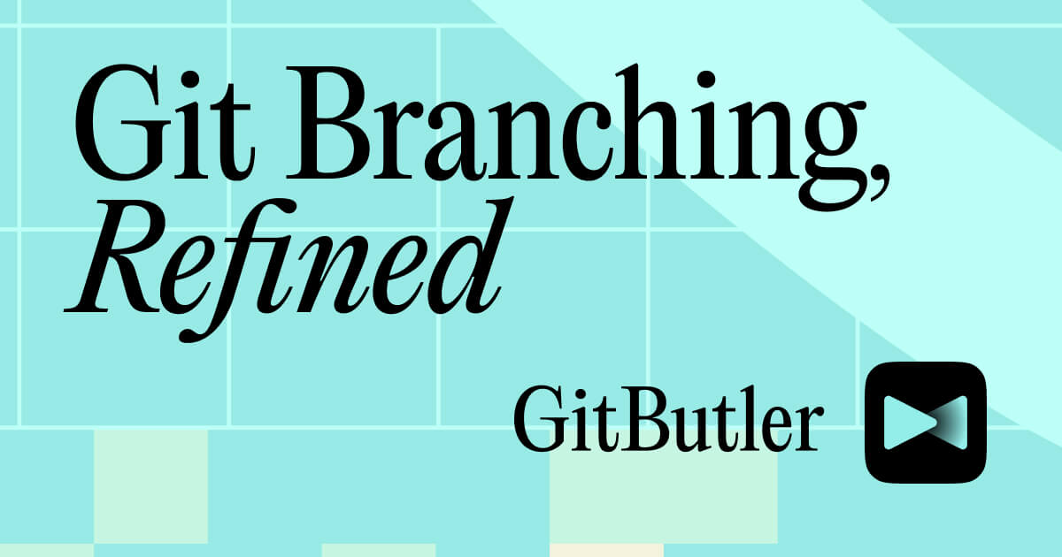 GitButler | Git Branching, Refined